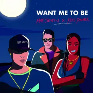 Want Me To Be - MAE SEVEN & Keke Palmer