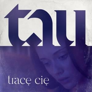 Tracę Cię - Tau