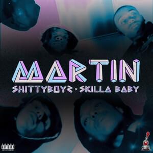 Martin - ShittyBoyz (Ft. Skilla Baby)