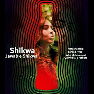 Shikwa Jawab E Shikwa - Natasha Baig (Ft. Fareed Ayaz & Abu Muhammad Qawwal & Brothers)