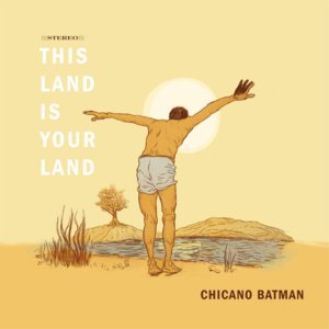 This Land Is Your Land - Chicano Batman