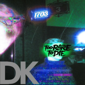 Too Rare To Die - DK