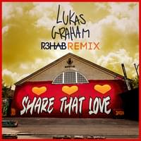 Share That Love (R3HAB Remix) - Lukas Graham