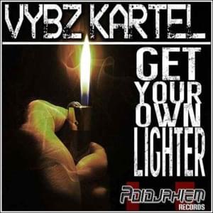 Get Your Own Lighter - Vybz Kartel