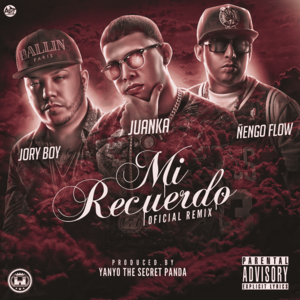 Mi Recuerdo (Remix) - Juanka (Ft. Ñengo Flow & Jory Boy)