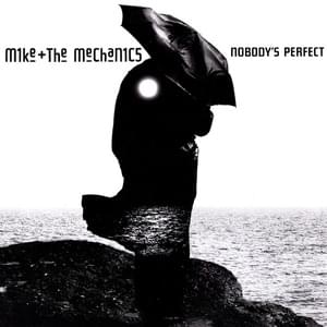 Nobody’s Perfect - Mike + the Mechanics