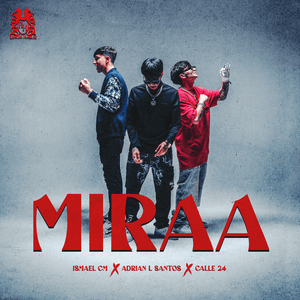 MIRAA - Ismael CM, Adrian L Santos & Calle 24