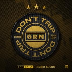 Don’t Trip - GRM Daily (Ft. Blanco (UK) & Keeya Keys)