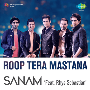 Roop Tera Mastana - Sanam (Ft. Rhys Sebastian)