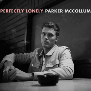 Perfectly Lonely - Parker McCollum