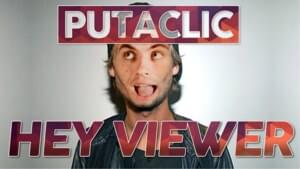 Putaclic 15 - Hey Viewer - ZeratoR