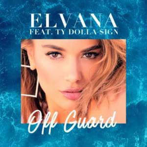 Off Guard - Elvana Gjata (Ft. Ty Dolla $ign)