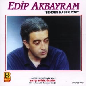 Senden Haber Yok - Edip Akbayram