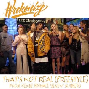 That’s Not Real (Freestyle) - Wrekonize