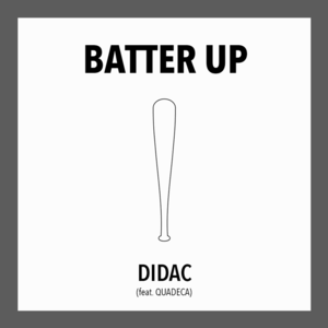 Batter Up - Didac (Ft. Quadeca)