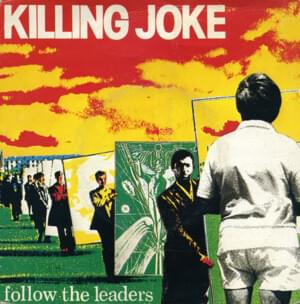 Follow the Leaders - Killing Joke