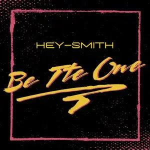 Be The One - HEY-SMITH