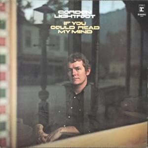 If You Could Read My Mind - Gordon Lightfoot