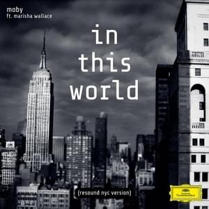 In This World (Resound NYC Version) - Moby (Ft. Marisha Wallace & Nicole Scherzinger)