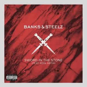 Sword in the Stone - Banks & Steelz (Ft. Kool Keith)