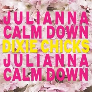 Julianna Calm Down - The Chicks