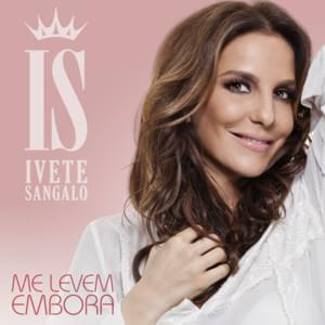 Me levem embora - Ivete Sangalo