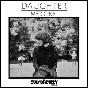 Medicine (Sound Remedy Remix) - Daughter