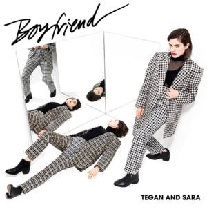 Boyfriend - Tegan and Sara