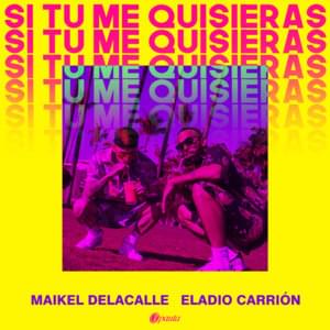 Si Tu Me Quisieras - Maikel Delacalle (Ft. Eladio Carrión)