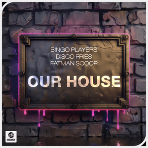 Our House - Bingo Players, Disco Fries & Fatman Scoop