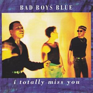 I Totally Miss You - Bad Boys Blue