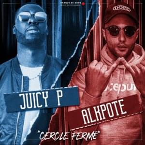 Cercle fermé - Juicy P (Ft. Alkpote)