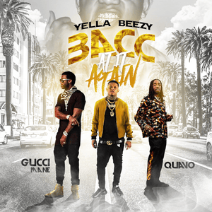 Bacc at it Again - Yella Beezy, Quavo, & Gucci Mane