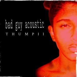 Bad Guy (Acoustic) - Thumpii