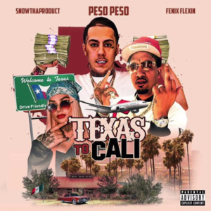 Texas To Cali - Peso Peso (Ft. Fenix Flexin & Snow Tha Product)