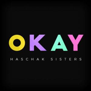 OKAY - Haschak Sisters