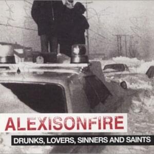 Drunks, Lovers, Sinners And Saints - Alexisonfire