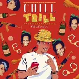 Chill Trill - Sticky M.A.