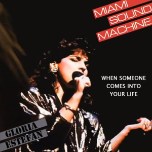 When Someone Comes Into Your Life - Miami Sound Machine (Ft. Gloria Estefan)