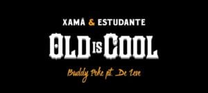 Old is Cool - Xamã Estudante (Ft. Buddy Poke, De Leve, MC Estudante & Xamã)