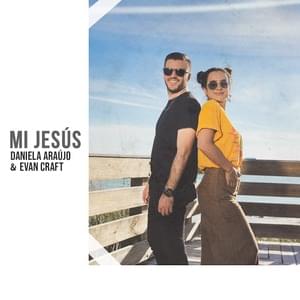 Mi Jesús - Daniela Araújo & Evan Craft