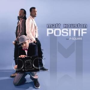 Positif - Matt Houston (FRA) (Ft. P-Square)