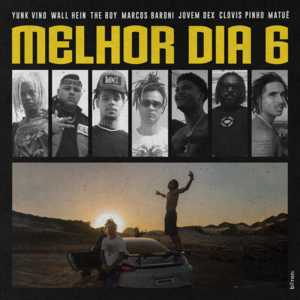 Melhor Dia 6 - Destino - Marcos Baroni (Ft. THE BOY, Clovis Pinho, Jovem Dex, Matuê, Wall Hein & Yunk Vino)