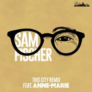 This City (Anne-Marie Remix) - Sam Fischer (Ft. Anne-Marie)