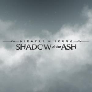 Shadow of the Ash (Soft Vox) - Miracle of Sound