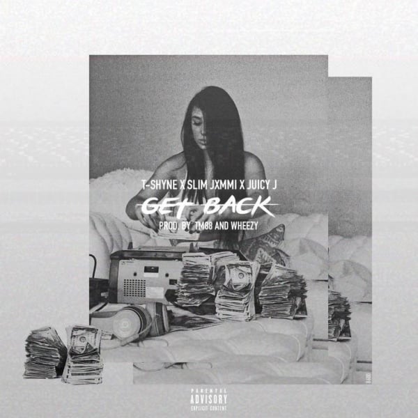 Get Back - T-Shyne (Ft. Juicy J & Slim Jxmmi)