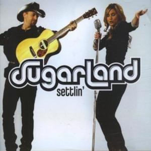 Settlin’ - Sugarland