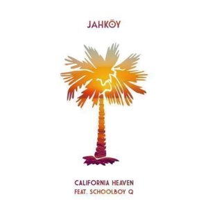 California Heaven - JAHKOY (Ft. ScHoolboy Q)