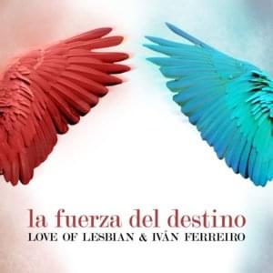 La fuerza del destino - Love of Lesbian (Ft. Iván Ferreiro)