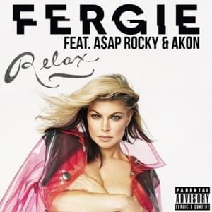 Relax - Fergie (Ft. Akon & A$AP Rocky)